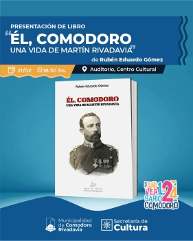 Él, Comodoro – Una vida de Martín Rivadavia